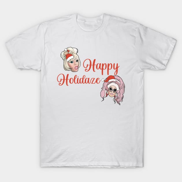 Trixie and Katya Happy Holidaze T-Shirt by SturgesC